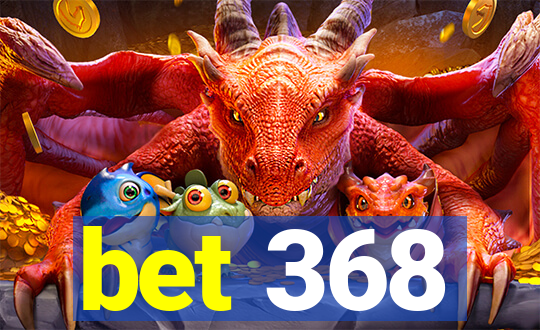 bet 368